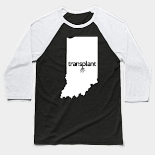 Indiana Transplant IN Baseball T-Shirt